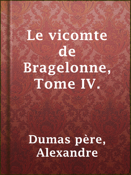 Title details for Le vicomte de Bragelonne, Tome IV. by Alexandre Dumas père - Available